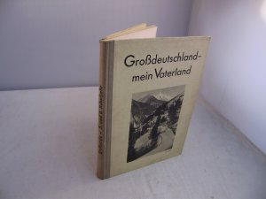 Aus Heimat, Reich und Welt Lehr- und Lernbücher für Volksschulen: Großdeutschland mein Vaterland