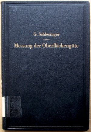 antiquarisches Buch – Georg Schlesinger – Messung der Oberflächengüte. Ihre Anwendung auf die Funktion zusammenarbeitender Teile.