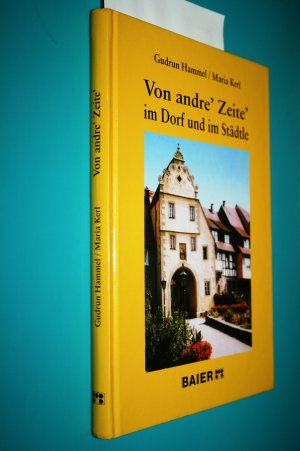 Von andre' Zeite' im Dorf und im Städtle. Erinnerungen aus dem erlebten 20. Jahrhundert