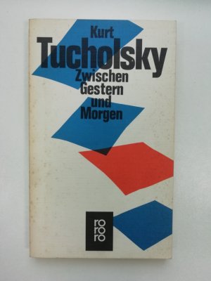 gebrauchtes Buch – Kurt Tucholsky – Zwischen Gestern und Morgen - Eine Auswahl aus seinen Schriften und Gedichten