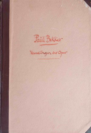 Wandlungen der Oper. Paul Bekker. [Einband u. Schutzumschlag von Alfred Willimann]