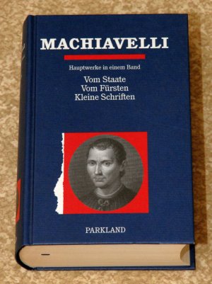 Machiavelli Hauptwerke in einem Band Vom Staate Vom Fürsten Kleine Schriften