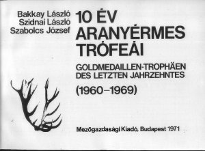 10 ÉV ARANYÉRMES TRÓFEÁI ; Goldmedaillen-Trophäen des letzten Jahrzehntes (1960-1969)