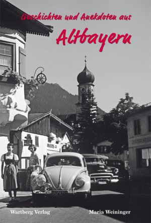 gebrauchtes Buch – Maria Weininger – Geschichten und Anekdoten aus Altbayern