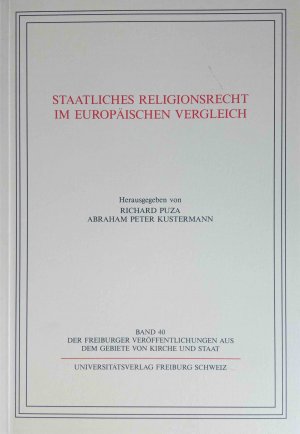 Staatliches Religionsrecht im europäischen Vergleich. hrsg. von Richard Puza ; Abraham Peter Kustermann. Mit Beitr. von Abraham Peter Kustermann ... / […]