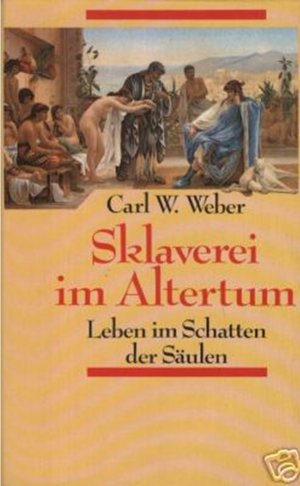 gebrauchtes Buch – Weber, Carl W – Sklaverei im Altertum