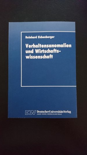 gebrauchtes Buch – Reinhard Eichenberger – Verhaltensanomalien und Wirtschaftswissenschaft - Herausforderung, Reaktionen, Perspektiven