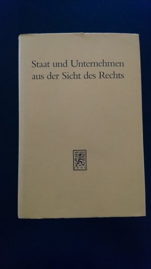 Staat und Unternehmen aus der Sicht des Rechts