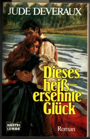 gebrauchtes Buch – Jude Deveraux – Dieses heissersehnte Glück : [Roman]. Jude Deveraux. Aus d. Amerikan. übers. von Bodo Baumann / Bastei-Lübbe-Taschenbuch ; Bd. 10849 : Allgemeine Reihe.