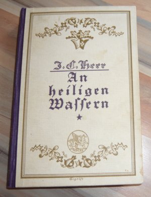 antiquarisches Buch – Jakob Christoph Heer – An heiligen Wassern - Roman aus dem schweizerischen Hochgebirge