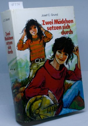 gebrauchtes Buch – Grund, Josef Carl – Zwei Mädchen setzen sich durch.