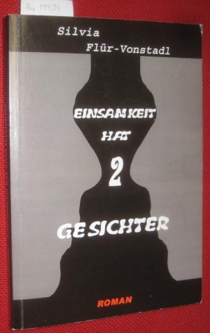 gebrauchtes Buch – Silvia Flür-Vonstadl – Einsamkeit hat 2 Gesichter. Roman