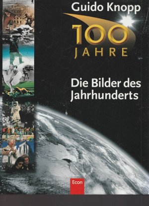 Die Bilder des Jahrhunderts. 100 Jahre.