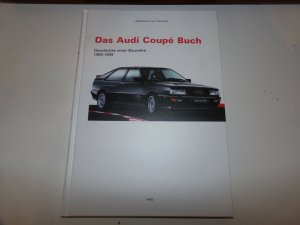 Das AUDI Coupe Buch * Geschichte einer Baureihe 1969 - 1999 * AUDI TT Coupe