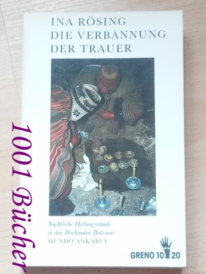 gebrauchtes Buch – Ina Roesing – Die Verbannung der Trauer ~ Nächtliche Heilungsrituale in den Hochanden Boliviens ~ Mundo Ankari I  [Llaki Wij'chuna]