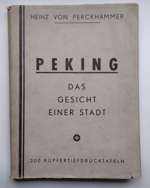 Peking. Das Gesicht einer Stadt. Mit Original-Schutzumschlag!