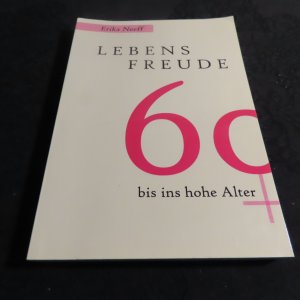 Lebensfreude 60 bis ins hohe Alter