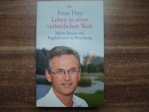 gebrauchtes Buch – Peter Frey – Leben in einer verletzlichen Welt