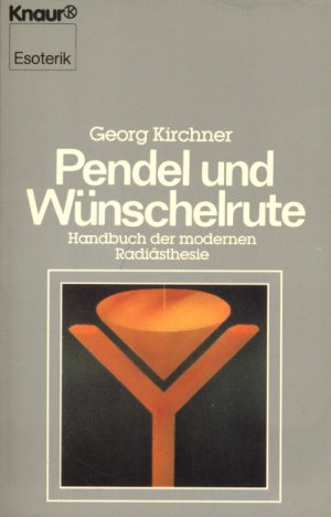 Pendel und Wünschelrute - Handbuch er modernen Radiästhesie. Mit 75 Abbildungen