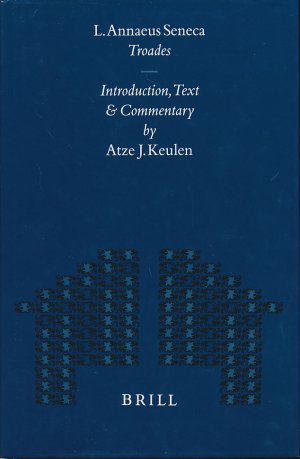 Troades. Introduction, Text and Commentary by Atze J. Keulen.