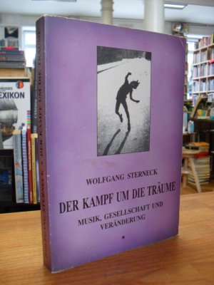 gebrauchtes Buch – Wolfgang Sterneck – Der Kampf um die Träume - Musik, Gesellschaft und Veränderung