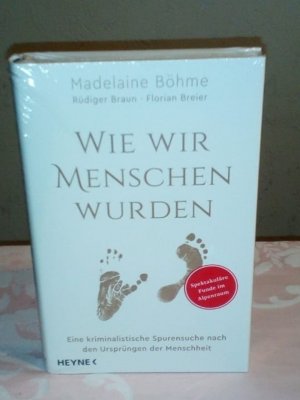 gebrauchtes Buch – Böhme, Madelaine; Braun, Rüdiger; Breier, Florian – Wie wir Menschen wurden - Eine kriminalistische Spurensuche nach den Ursprüngen der Menschheit - Spektakuläre Funde im Alpenraum NEU OVP