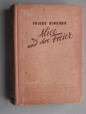 antiquarisches Buch – Friede Birkner – Alice und ihre Freier : Humoristischer Roman