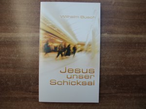 gebrauchtes Buch – Wilhelm Busch – Jesus unser Schicksal - Special Edition - gekürzte Ausgabe