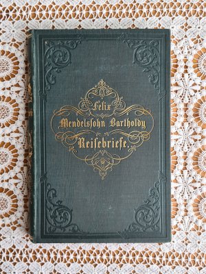 Reisebriefe 1830 bis 1832. 3. Auflage der Erstausgabe. Selten