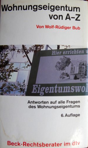 gebrauchtes Buch – Wolf-Rüdiger Bub – Wohnungseigentum von A - Z - Antworten auf alle Fragen des Wohnungseigentums