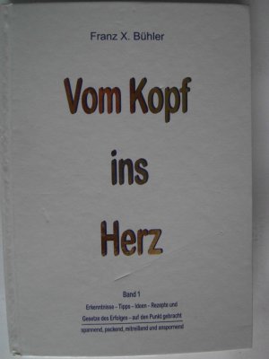 gebrauchtes Buch – Bühler, Franz X – Vom Kopf ins Herz