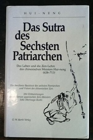 Das Sutra des Sechsten Patriarchen: Das Leben und die Zen-Lehre des chinesischen Meisters Hui-neng (638-713).