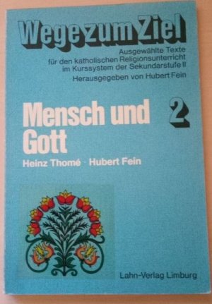 Wege zum Ziel / Mensch und Gott