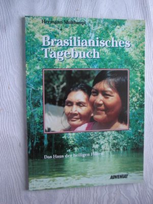 Brasilianisches Tagebuch Das Haus der heiligen Flöten. Herausgegeben von : Bischöfliche Aktion Adveniat.