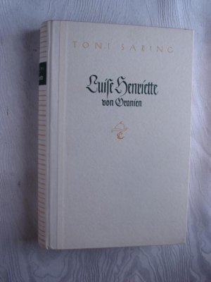 antiquarisches Buch – Toni Saring – Luise Henriette von Oranien - Die Gemahlin des Großen Kurfürsten