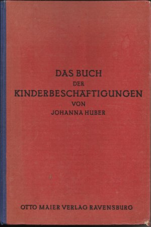 antiquarisches Buch – Johanna Huber – Das Buch der Kinderbeschäftigungen