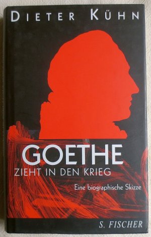 gebrauchtes Buch – Dieter Kühn – Goethe zieht in den Krieg : eine biographische Skizze