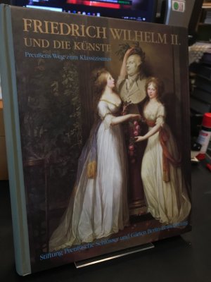 Friedrich Wilhelm II. und die Künste. Preußens Weg zum Klassizismus. [Ausstellung vom 20. Juli bis zum 14. September 1997, Orangerie und Marmorpalais […]