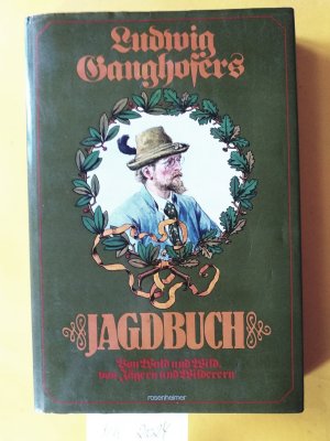 gebrauchtes Buch – Andreas Aberle + Jörg Wedekind  – " Ludwig Ganghofers Jagdbuch " Von Wald und Wild, von Jägern und Wilderern.