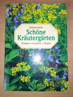 gebrauchtes Buch – Helmut Jantra – Schöne Kräutergärten Anlegen - Gestalten - Pflegen
