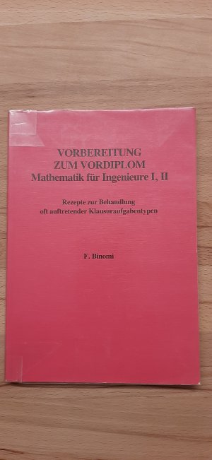 Vorbereitung zum Vordiplom Mathematik für Ingenieure I, II - Rezepte zur Behandlung oft auftretender Klausuraufgabentypen