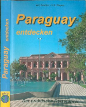 Paraguay entdecken - Der praktische Reiseführer