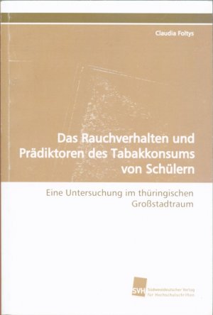 Das Rauchverhalten und Prädiktoren des Tabakkonsums von Schülern: Eine Untersuchung im thüringischen Großstadtraum