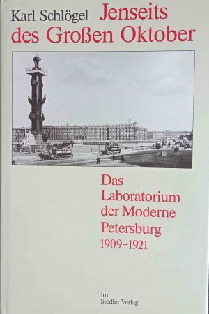 Jenseits des grossen Oktober : d. Laboratorium d. Moderne ; Petersburg 1909 - 1921.