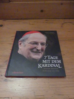 gebrauchtes Buch – Gudrun Schmidt – 7 Tage mit dem Kardinal - Joachim Meisner - Erzbischof von Köln