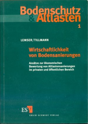 Wirtschaftlichkeit von Bodensanierungen - Ansätze zur ökonomischen Bewertung von Altlastensanierungen im privaten und öffentlichen Bereich