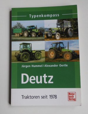 gebrauchtes Buch – Hummel, Jürgen; Oertle, Alexander – Deutz - Traktoren seit 1978       (L4)