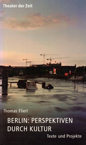 gebrauchtes Buch – Thomas Flierl – Berlin: Perspektiven durch Kultur - Texte und Projekte