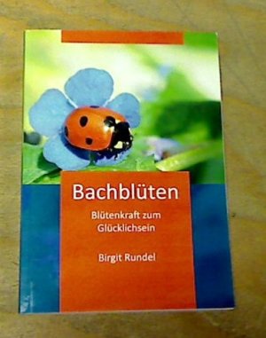 Bachblüten. Blütenkraft zum Glücklichsein