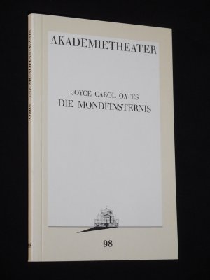 Programmbuch 98 Akademietheater Wien 1992/93. Deutschsprachige Erstaufführung DIE MONDFINSTERNIS von Joyce Carol Oates. Insz.: Franz Morak, Bühnenbild […]